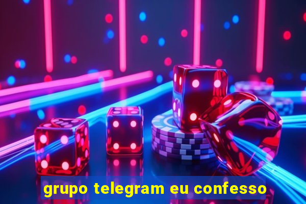 grupo telegram eu confesso